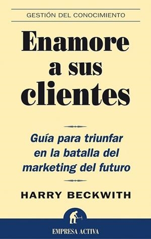 ENAMORE A SUS CLIENTES | 9788495787651 | BECKWITH, HARRY | Llibreria Aqualata | Comprar llibres en català i castellà online | Comprar llibres Igualada