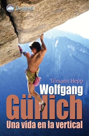 WOLFGANG GULLICH. UNA VIDA EN VERTICAL | 9788496192577 | HEPP, TILMANN | Llibreria Aqualata | Comprar llibres en català i castellà online | Comprar llibres Igualada