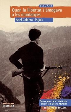 QUAN LA LLIBERTAT S'AMAGAVA A LES MUNTANYES (ESGUARD 12) | 9788476604649 | CALDERA I PUJOLS, ABEL | Llibreria Aqualata | Comprar llibres en català i castellà online | Comprar llibres Igualada