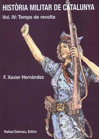 HISTORIA MILITAR DE CATALUNYA VOL IV: TEMPS DE REVOLTA | 9788423206735 | HERNANDEZ, F. XAVIER | Llibreria Aqualata | Comprar llibres en català i castellà online | Comprar llibres Igualada