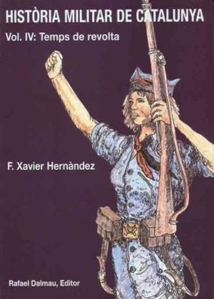 HISTORIA MILITAR DE CATALUNYA VOL IV: TEMPS DE REVOLTA | 9788423206735 | HERNANDEZ, F. XAVIER | Llibreria Aqualata | Comprar llibres en català i castellà online | Comprar llibres Igualada