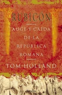 RUBICON. AUGE Y CAIDA DE LA REPUBLICA ROMANA | 9788408057093 | HOLLAND, TOM | Llibreria Aqualata | Comprar libros en catalán y castellano online | Comprar libros Igualada
