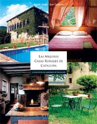 MEJORES CASAS RURALES DE CATALUÑA, LAS | 9788483303016 | JUSTE, AGUSTI/CALDUCH, EVA | Llibreria Aqualata | Comprar llibres en català i castellà online | Comprar llibres Igualada
