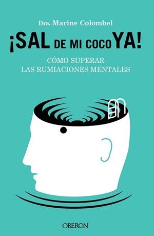 SAL DE MI COCO YA. CÓMO SUPERAR LAS RUMIACIONES MENTALES | 9788441549470 | COLOMBEL, MARINE | Llibreria Aqualata | Comprar llibres en català i castellà online | Comprar llibres Igualada