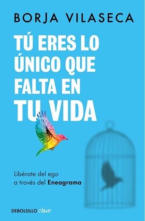 TÚ ERES LO ÚNICO QUE FALTA EN TU VIDA. LIBÉRATE DEL EGO A TRAVÉS DEL ENEAGRAMA | 9788466371735 | VILASECA, BORJA | Llibreria Aqualata | Comprar libros en catalán y castellano online | Comprar libros Igualada