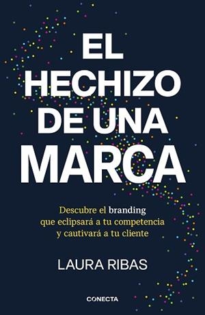 HECHIZO DE UNA MARCA, EL | 9788418053115 | RIBAS, LAURA | Llibreria Aqualata | Comprar libros en catalán y castellano online | Comprar libros Igualada