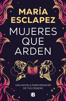 MUJERES QUE ARDEN | 9788466677516 | ESCLAPEZ, MARÍA | Llibreria Aqualata | Comprar llibres en català i castellà online | Comprar llibres Igualada