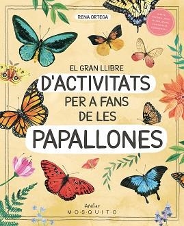 GRAN LLIBRE D'ACTIVITATS PER A FANS DE LES PAPALLONES, EL | 9788419095633 | ORTEGA, RENA | Llibreria Aqualata | Comprar libros en catalán y castellano online | Comprar libros Igualada
