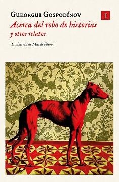 ACERCA DEL ROBO DE HISTORIAS Y OTROS RELATOS | 9788419581372 | GOSPODÍNOV, GUEORGUI | Llibreria Aqualata | Comprar libros en catalán y castellano online | Comprar libros Igualada