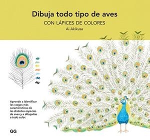 DIBUJA TODO TIPO DE AVES CON LÁPICES DE COLORES | 9788425234866 | AKIKUSA, AI | Llibreria Aqualata | Comprar libros en catalán y castellano online | Comprar libros Igualada