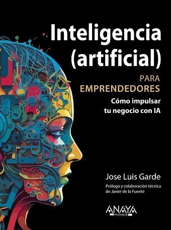 INTELIGENCIA (ARTIFICIAL) PARA EMPRENDEDORES | 9788441549685 | GARDE SÁNCHEZ, JOSE LUIS | Llibreria Aqualata | Comprar libros en catalán y castellano online | Comprar libros Igualada
