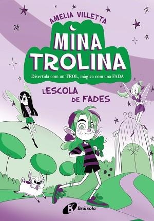 MINA TROLINA, 1. L'ESCOLA DE FADES | 9788413493411 | VILLETTA, AMELIA | Llibreria Aqualata | Comprar libros en catalán y castellano online | Comprar libros Igualada