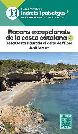 RACONS EXCEPCIONALS DE LA COSTA CATALANA 2. DE LA COSTA DAURADA AL DELTA DE L’EBRE | 9788470110986 | BASTART, JORDI | Llibreria Aqualata | Comprar libros en catalán y castellano online | Comprar libros Igualada