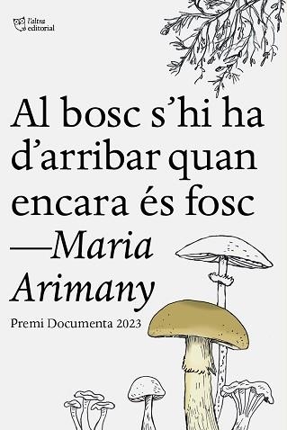 AL BOSC S’HI HA D’ARRIBAR QUAN ENCARA ÉS FOSC | 9788412806243 | ARIMANY, MARIA | Llibreria Aqualata | Comprar libros en catalán y castellano online | Comprar libros Igualada