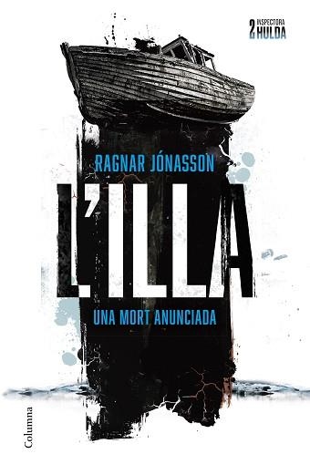 ILLA, L' (SÈRIE INSPECTORA HULDA 2) | 9788466431699 | JÓNASSON, RAGNAR | Llibreria Aqualata | Comprar libros en catalán y castellano online | Comprar libros Igualada
