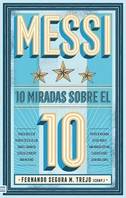 MESSI: 10 MIRADAS SOBRE EL 10 | 9788492917235 | . SEGURA TREJO, FERNANDO/WILLIAMS, JOHN/VIVAS, CLAUDIO/GARNICA, DANIEL/MURZI, DIEGO/COSTA, RUBÉN/MI | Llibreria Aqualata | Comprar libros en catalán y castellano online | Comprar libros Igualada