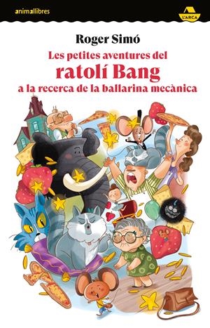 PETITES AVENTURES DEL RATOLÍ BANG A LA RECERCA DE LA BALLARINA MECÀNICA, LES | 9788419659675 | SIMÓ, ROGER | Llibreria Aqualata | Comprar libros en catalán y castellano online | Comprar libros Igualada