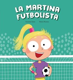 MARTINA FUTBOLISTA, LA | 9788410074453 | ISERN, SUSANNA | Llibreria Aqualata | Comprar libros en catalán y castellano online | Comprar libros Igualada