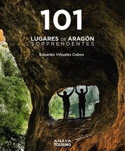 101 LUGARES DE ARAGÓN SORPRENDENTES | 9788491587262 | VIÑUALES COBOS, EDUARDO | Llibreria Aqualata | Comprar llibres en català i castellà online | Comprar llibres Igualada