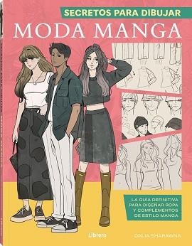 SECRETOS PARA DIBUJAR MODA MANGA | 9788411540377 | SHARAWNA, DALIA | Llibreria Aqualata | Comprar libros en catalán y castellano online | Comprar libros Igualada