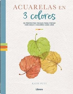 ACUARELAS EN 3 COLORES | 9788411540537 | PUTT, KATIE | Llibreria Aqualata | Comprar libros en catalán y castellano online | Comprar libros Igualada