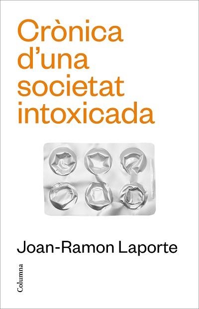 CRÒNICA D'UNA SOCIETAT INTOXICADA | 9788466431651 | LAPORTE ROSELLÓ, JOAN-RAMON | Llibreria Aqualata | Comprar libros en catalán y castellano online | Comprar libros Igualada