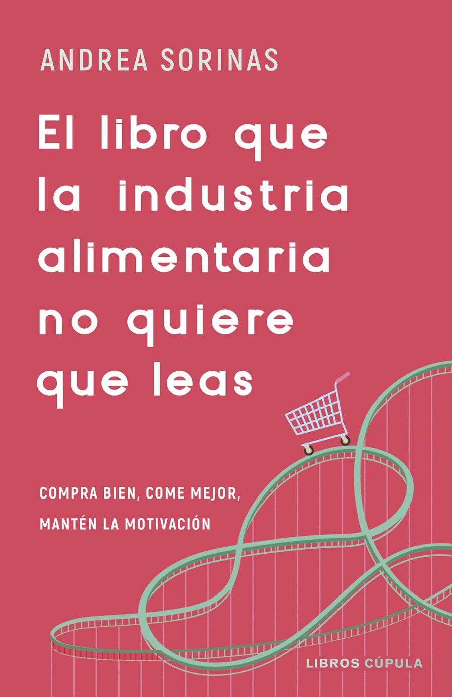 LIBRO QUE LA INDUSTRIA ALIMENTARIA NO QUIERE QUE LEAS, EL | 9788448040741 | SORINAS, ANDREA | Llibreria Aqualata | Comprar llibres en català i castellà online | Comprar llibres Igualada