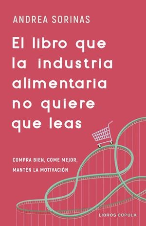 LIBRO QUE LA INDUSTRIA ALIMENTARIA NO QUIERE QUE LEAS, EL | 9788448040741 | SORINAS, ANDREA | Llibreria Aqualata | Comprar libros en catalán y castellano online | Comprar libros Igualada