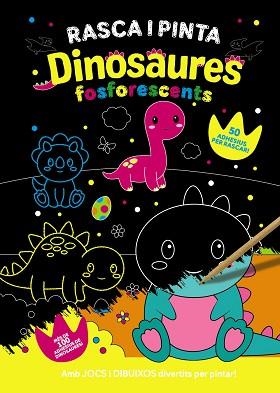 RASCA I PINTA DINOSAURES FOSFORESCENTS | 9788413493091 | VARIOS AUTORES | Llibreria Aqualata | Comprar libros en catalán y castellano online | Comprar libros Igualada