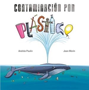 CONTAMINACIÓN POR PLÁSTICO | 9788491456056 | POULIN, ANDREÉ | Llibreria Aqualata | Comprar libros en catalán y castellano online | Comprar libros Igualada