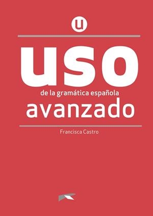 USO DE LA GRAMÁTICA AVANZADO - NUEVA EDICIÓN | 9788490816271 | CASTRO VIUDEZ, FRANCISCA | Llibreria Aqualata | Comprar libros en catalán y castellano online | Comprar libros Igualada