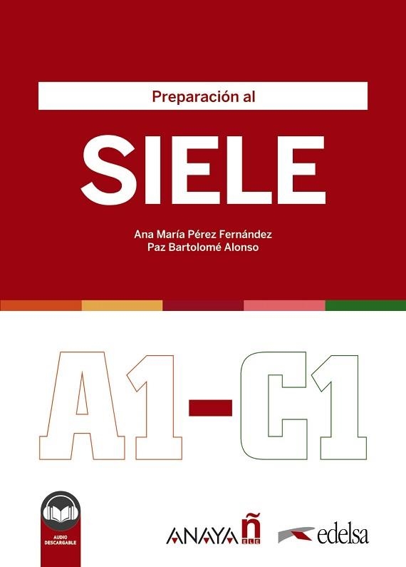 PREPARACIÓN AL SIELE | 9788490817254 | PÉREZ FERNÁNDEZ, ANA MARÍA/BARTOLOMÉ ALONSO, MARÍA PAZ/CELLINI, VERÓNICA/BARALDI, ALICE/ORTALLI, FRA | Llibreria Aqualata | Comprar libros en catalán y castellano online | Comprar libros Igualada