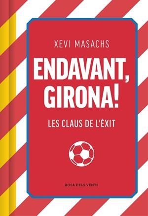 ENDAVANT, GIRONA! | 9788419756558 | MASACHS, XEVI | Llibreria Aqualata | Comprar llibres en català i castellà online | Comprar llibres Igualada