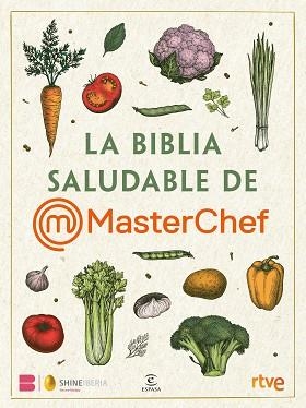 BIBLIA SALUDABLE DE MASTERCHEF, LA | 9788467072280 | SHINE/RTVE | Llibreria Aqualata | Comprar libros en catalán y castellano online | Comprar libros Igualada