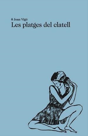 PLATGES DEL CLATELL, LES | 9788412760163 | VIGÓ ARNAU, JOAN | Llibreria Aqualata | Comprar libros en catalán y castellano online | Comprar libros Igualada