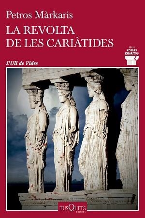 REVOLTA DE LES CARIÀTIDES, LA | 9788411074469 | MÁRKARIS, PETROS | Llibreria Aqualata | Comprar libros en catalán y castellano online | Comprar libros Igualada