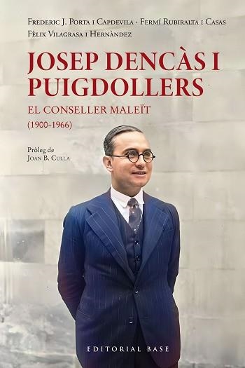 JOSEP DENCÀS I PUIGDOLLERS. EL CONSELLER MALEÏT (1900-1966) | 9788410131057 | RUBIRALTA, FERMÍ / VILLAGRASA I HERNÀNDEZ, FÈLIX / FREDERIC JOSEP PORTA I CAPDEVILA | Llibreria Aqualata | Comprar libros en catalán y castellano online | Comprar libros Igualada