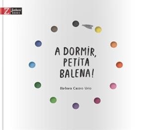 A DORMIR, PETITA BALENA! | 9788417374297 | CASTRO URÍO, BÀRBARA | Llibreria Aqualata | Comprar libros en catalán y castellano online | Comprar libros Igualada