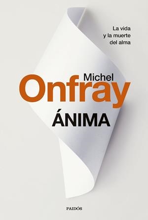 ÁNIMA | 9788449342264 | ONFRAY, MICHEL | Llibreria Aqualata | Comprar libros en catalán y castellano online | Comprar libros Igualada