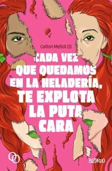 CADA VEZ QUE QUEDAMOS EN LA HELADERÍA, TE EXPLOTA LA PUTA CARA | 9788412837216 | MELLICK III, CARLTON | Llibreria Aqualata | Comprar llibres en català i castellà online | Comprar llibres Igualada