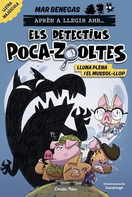 DETECTIUS POCA-ZOOLTES 3. LLUNA PLENA I EL MUSSOL-LLOP | 9788413897851 | BENEGAS, MAR | Llibreria Aqualata | Comprar llibres en català i castellà online | Comprar llibres Igualada