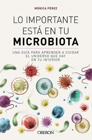LO IMPORTANTE ESTÁ EN TU MICROBIOTA | 9788441549845 | PÉREZ CANAS (@SOMOSMICROBIOTA), MÓNICA | Llibreria Aqualata | Comprar llibres en català i castellà online | Comprar llibres Igualada