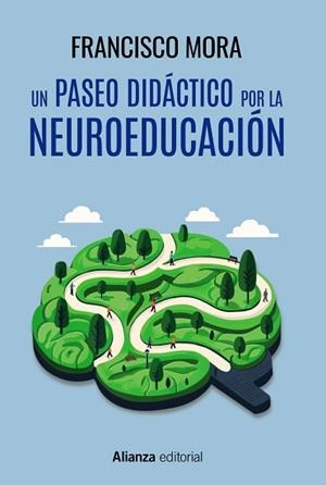 UN PASEO DIDÁCTICO POR LA NEUROEDUCACIÓN | 9788411486613 | MORA, FRANCISCO | Llibreria Aqualata | Comprar llibres en català i castellà online | Comprar llibres Igualada