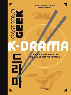 GASTRONOGEEK K-DRAMA | 9788419804471 | VILLANOVA, THIBAUD / PALOT, MARIE | Llibreria Aqualata | Comprar libros en catalán y castellano online | Comprar libros Igualada