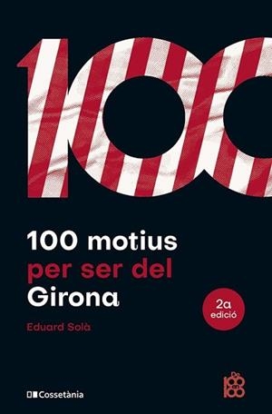 100 MOTIUS PER SER DEL GIRONA | 9788413563527 | SOLÀ ADROHER, EDUARD | Llibreria Aqualata | Comprar libros en catalán y castellano online | Comprar libros Igualada