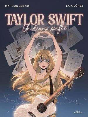 TAYLOR SWIFT. UN DIARIO SWIFTIE | 9788419688422 | BUENO, MARCOS / LÓPEZ, LAIA | Llibreria Aqualata | Comprar libros en catalán y castellano online | Comprar libros Igualada