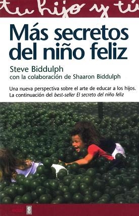 MAS SECRETOS DEL NIÑO FELIZ (TU HIJO Y TU 10) | 9788441406841 | BIDDULPH, STEVE | Llibreria Aqualata | Comprar libros en catalán y castellano online | Comprar libros Igualada