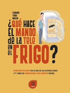 QUÉ HACE EL MANDO DE LA TELE EN EL FRIGO? | 9788415995241 | TOBÍAS MORENO, FERNANDO | Llibreria Aqualata | Comprar libros en catalán y castellano online | Comprar libros Igualada