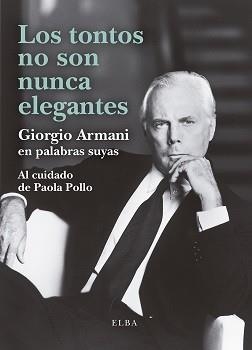 TONTOS NO SON NUNCA ELEGANTES, LOS | 9788412467284 | ARMANI, GIORGIO | Llibreria Aqualata | Comprar libros en catalán y castellano online | Comprar libros Igualada