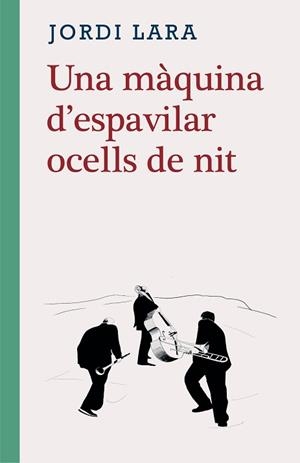 UNA MÀQUINA D'ESPAVILAR OCELLS DE NIT | 9788416987580 | LARA, JORDI | Llibreria Aqualata | Comprar libros en catalán y castellano online | Comprar libros Igualada